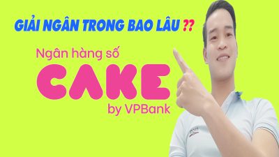 Vay Nhanh CAKE Giải Ngân Trong Bao Lâu - (Vay Tiền Online)