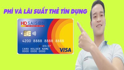 Biểu Phí Và Lãi Suất Thẻ Tín Dụng HD Saison - (Thẻ Tín Dụng Online)