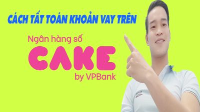 Cách Tất Toán Khoản Vay Nhanh CAKE - (Vay Tiền Online)