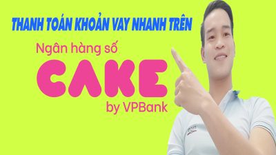 Cách Thanh Toán Khoản Vay Nhanh Trên CAKE - (Vay Tiền Online)