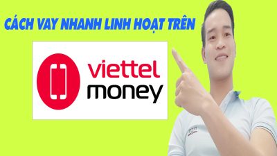 Cách Vay Nhanh Linh Hoạt Trên Viettel Money - (Vay Tiền Online)