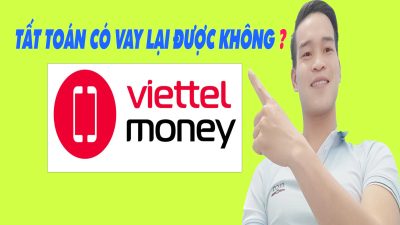 Tất Toán Viettel Money Có Vay Lại Được Không - (Vay Tiền Online)