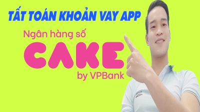 Cách Tất Toán Khoản Vay Nhanh App CAKE - (Vay Tiền Online)