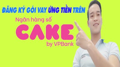 Hướng Dẫn Đăng Ký ỨNG TIỀN Trên App CAKE - (App Vay Online)