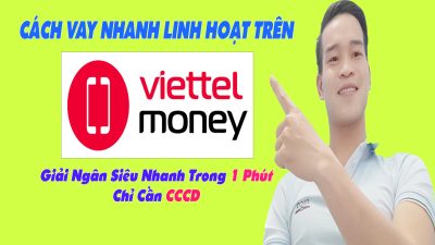 Hướng dẫn Vay Nhanh Linh Hoạt trên Viettel Money - (App Vay Online)