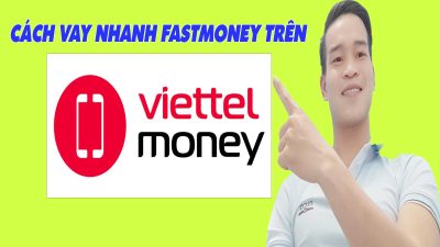 Cách Vay Nhanh FASTMONEY Trên VIETTEL MONEY