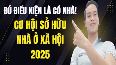 Cơ Hội Sở Hữu Nhà Ở Xã Hội 2025 | Điều Kiện Vay Vốn Bạn Không Nên Bỏ Lỡ!