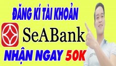 Cách Đăng Ký Tài Khoản SeABank Online Nhận 50k