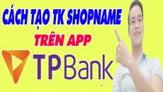 Hướng Dẫn Tạo Tài Khoản Shopname Trên App TP Bank