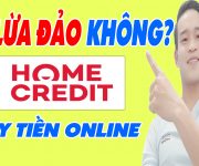 HomeCredit Có Lừa Đảo Không Có Nên Vay Tiền Trên HomeCredit Vay Tiền Online