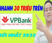 Vay Nhanh 30 Triệu Trên VP BANK Đơn Giản Nhất - (Vay Tiền Online)