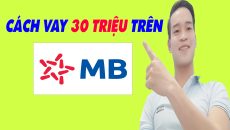 Cách Vay 30 Triệu Trên MB Bank Đơn Giản Nhất - (Vay Tiền Online)