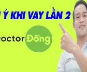 Lưu Ý Khi Vay Lại Lần 2 Trên Doctor Đồng - (Vay Tiền Online)