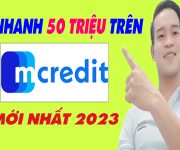 Vay Nhanh 50 Triệu Trên Mcredit Chỉ Cần CMND - (Vay Tiền Online)