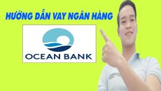 Hướng Dẫn Vay Ngân Hàng OCEABANK Đơn Giản Nhất - (Vay Tiền Online)