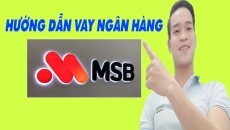 Hướng Dẫn Vay Online Ngân Hàng MSB Đơn Giản Nhất - (Vay Tiền Online)