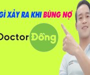 Điều Gì Xảy Ra Khi Bạn Bùng Nợ Doctor Đồng - (Vay Tiền Online)