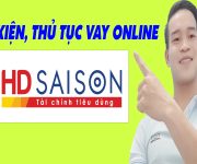 Điều Kiện Và Thủ Tục Vay Online HD SAISON - (Vay Tiền Online)