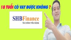 18 Tuổi Có Vay Được SHB FINANCE Không - (Vay Tiền Online)