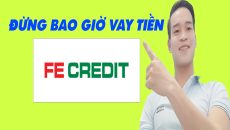 Đừng Bao Giờ Vay Tiền Trên FE Credit - (Vay Tiền Online)