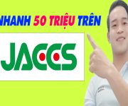 Vay Nhanh 50 Triệu Trên JACCS Chỉ Cần CMND - (Vay Tiền Online)