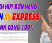 Hướng Dẫn Hủy Đơn Hàng Trên Aliexpress Thành Công - (Pác Hào Aliexpress)