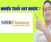 SHB Finance Hỗ Trợ Vay Từ Bao Nhiêu Tuổi - (Vay Tiền Online)