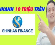 Vay Nhanh 10 Triệu Trên Shinhan Finance Trong 1 Phút - (Vay Tiền Online)