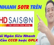 Vay Nhanh 50 Triệu Trên HD SAISON Chỉ Cần CCCD - (Vay Tiền Online)
