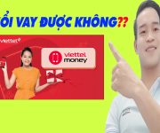 18 Tuổi Có Vay Được Tiền Trên Viettel Money Không - (Vay Tiền Online)