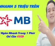 Cách Vay Nhanh 5 Triệu Trên MB Bank Trong 1 Phút - (Vay Tiền Online)