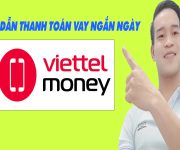 Hướng Dẫn Thanh Toán Vay Ngắn Ngày Viettel Money - (Vay Tiền Online)