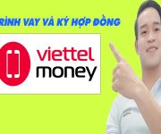 Quy Trình Vay Và Ký Hợp Đồng Trên Viettel Money - (Vay Tiền Online)