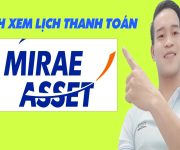 Cách Xem Lịch Thanh Toán Trên Mirae Asset - (Vay Tiền Online)