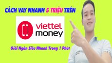 Cách Vay Nhanh 5 Triệu Trên Viettel Money - (Vay Tiền Online)