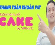 Cách Thanh Toán Khoản Vay App CAKE - (Vay Tiền Online)