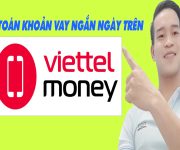 Cách Thanh Toán Khoản Vay Ngắn Ngày Trên Viettel Money