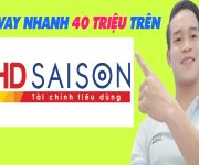 Cách Vay Nhanh 40 Triệu Trên App HD Saison - (Vay Tiền Online)