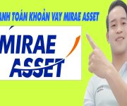 Cách Thanh Toán Khoản Vay Mirae Asset Trên VN PAY - (Vay Tiền Online)