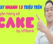 Cách Vay Nhanh 15 Triệu Trên App CAKE - (Vay Tiền Online)